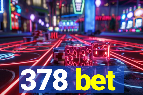 378 bet