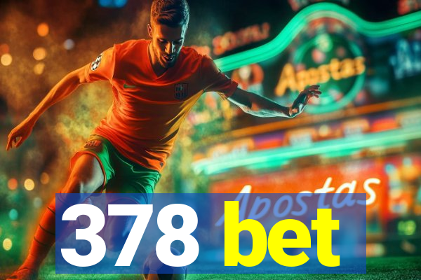 378 bet
