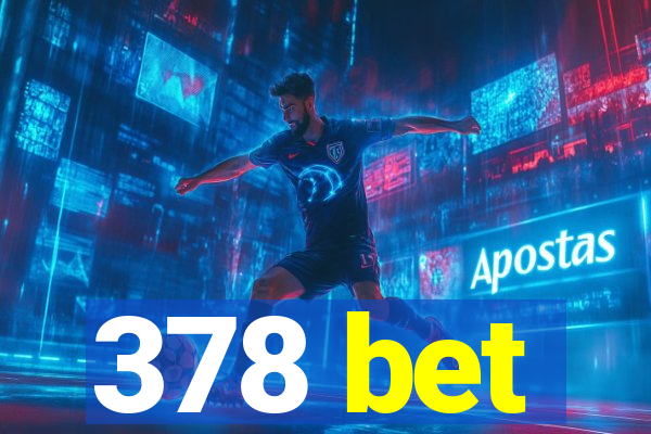 378 bet