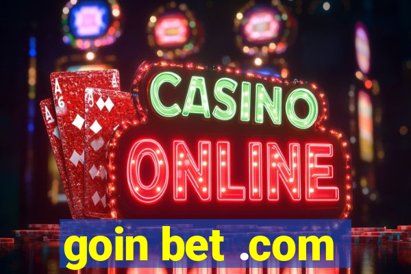 goin bet .com