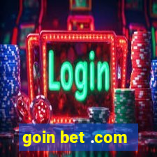 goin bet .com