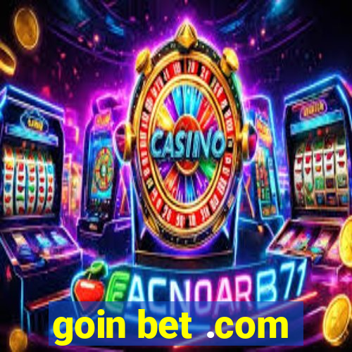 goin bet .com