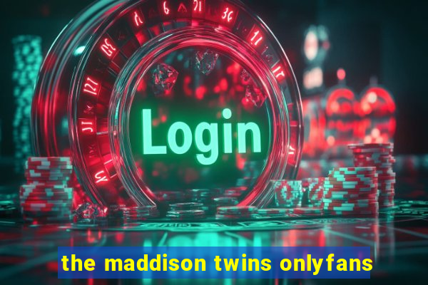 the maddison twins onlyfans