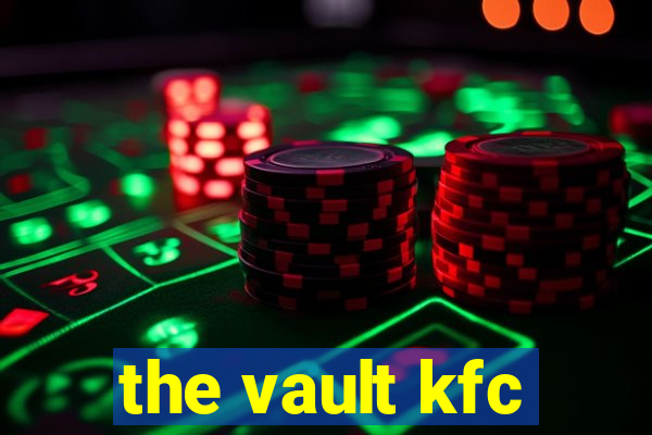 the vault kfc