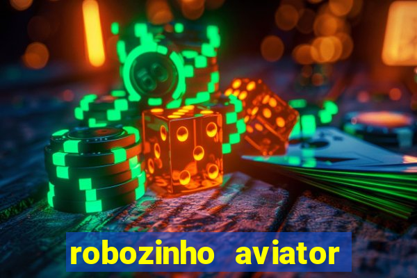 robozinho aviator bet nacional
