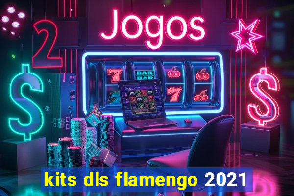 kits dls flamengo 2021
