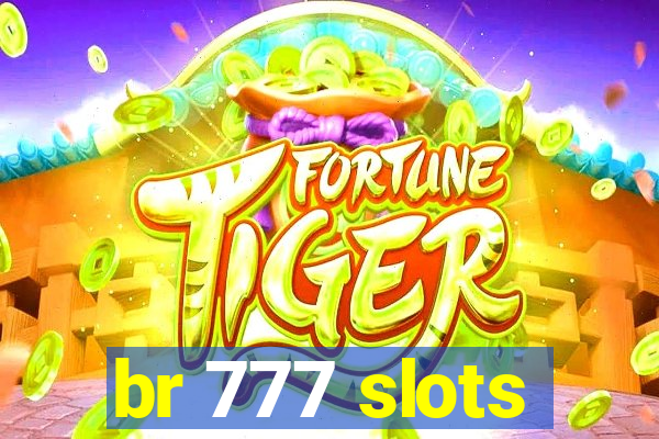 br 777 slots