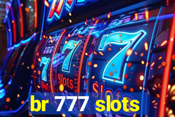 br 777 slots