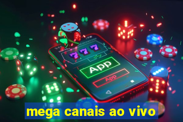mega canais ao vivo