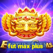 fut max plus