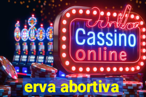 erva abortiva