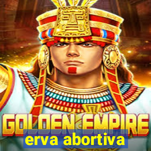 erva abortiva