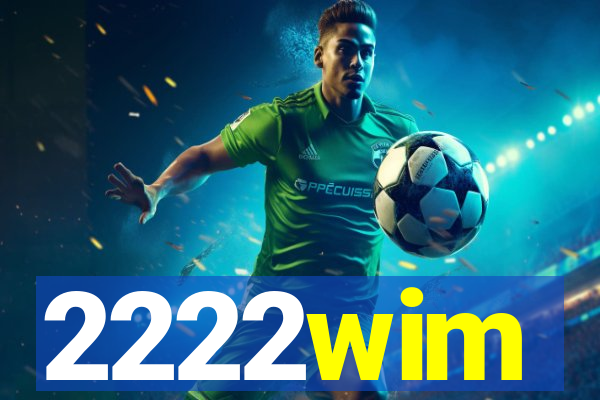 2222wim