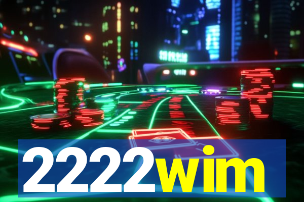 2222wim
