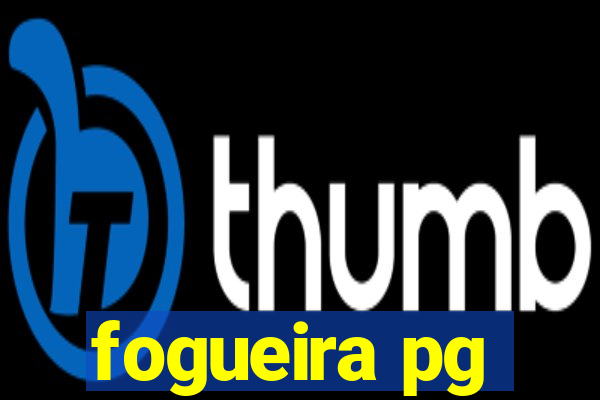 fogueira pg
