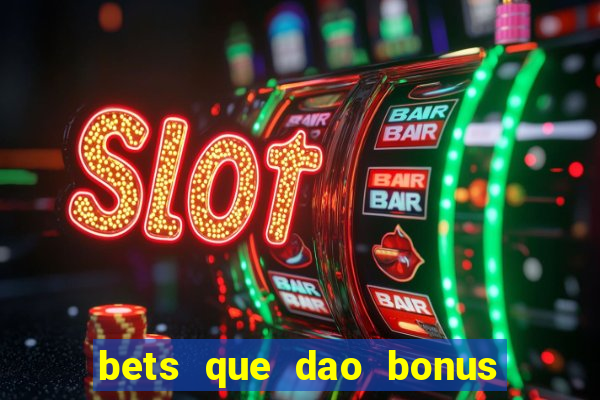 bets que dao bonus no cadastro sem deposito