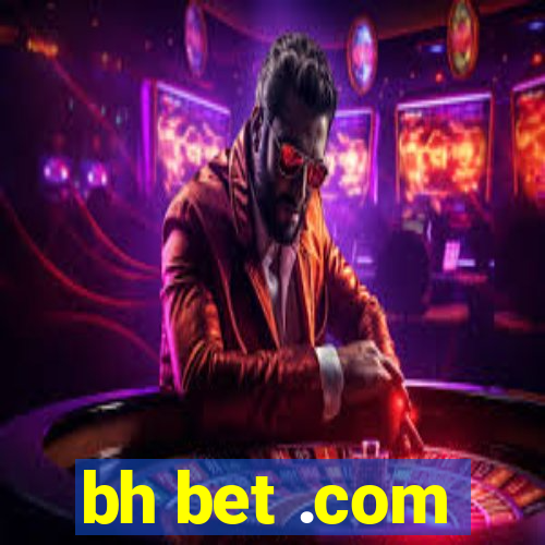 bh bet .com