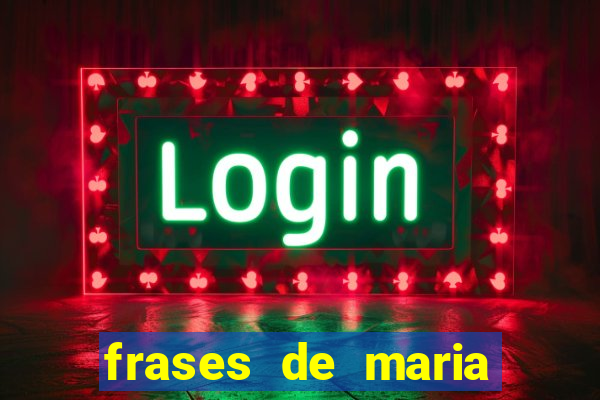 frases de maria padilha do cruzeiro das almas