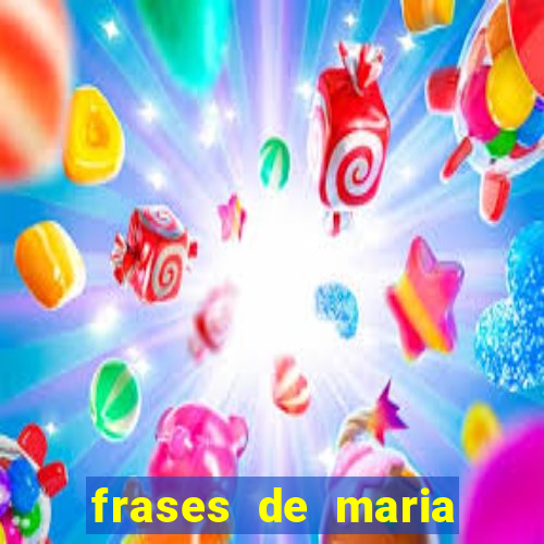frases de maria padilha do cruzeiro das almas