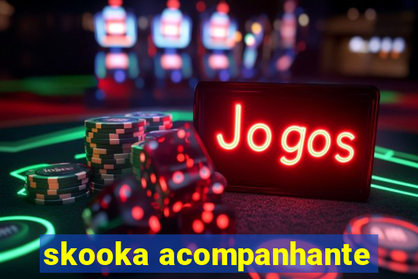 skooka acompanhante