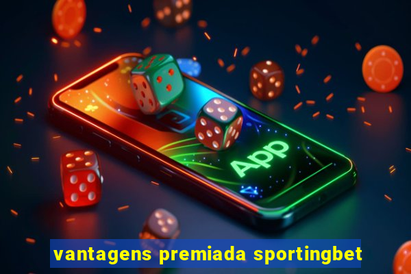 vantagens premiada sportingbet