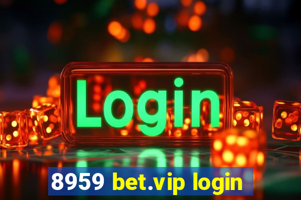 8959 bet.vip login