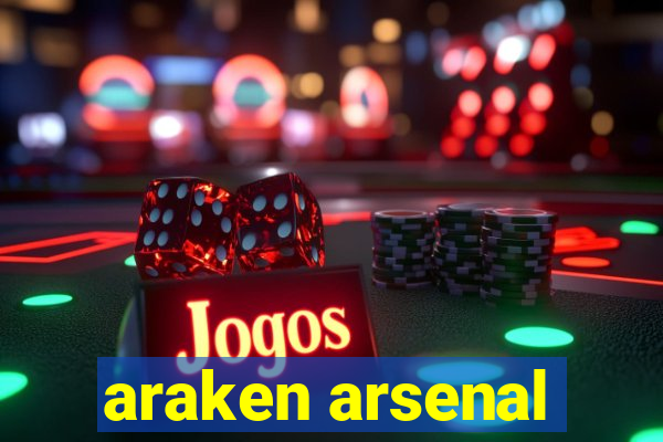 araken arsenal