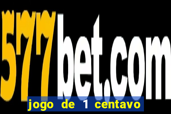 jogo de 1 centavo no esporte da sorte