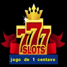 jogo de 1 centavo no esporte da sorte