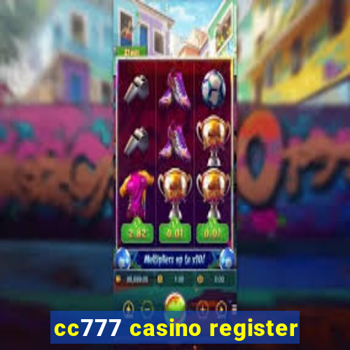 cc777 casino register