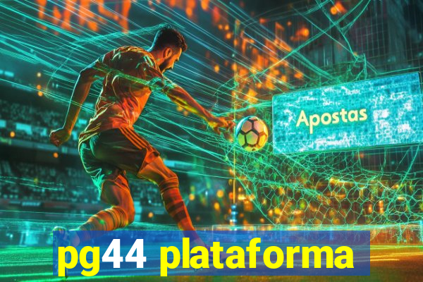 pg44 plataforma