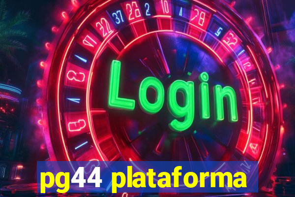 pg44 plataforma