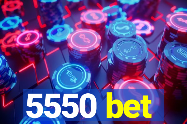 5550 bet