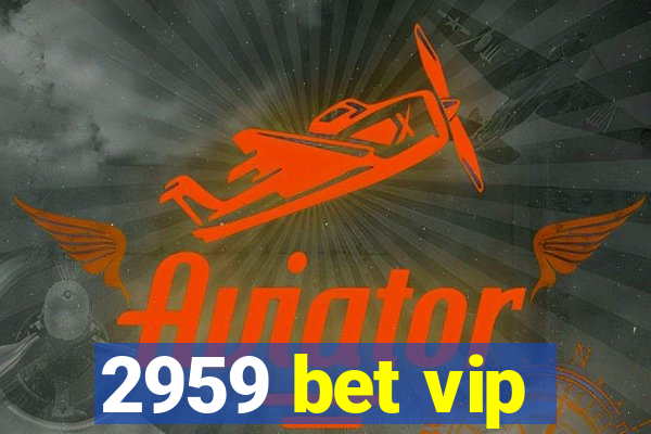 2959 bet vip