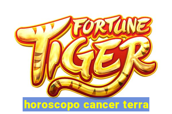 horoscopo cancer terra