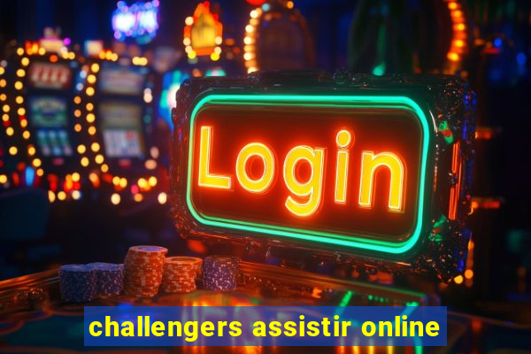 challengers assistir online