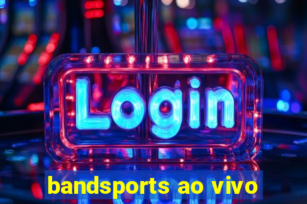bandsports ao vivo