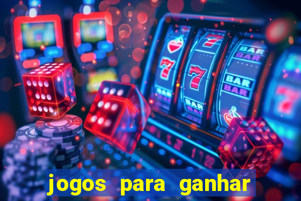 jogos para ganhar dinheiro rapido