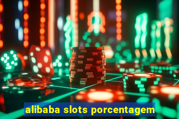 alibaba slots porcentagem