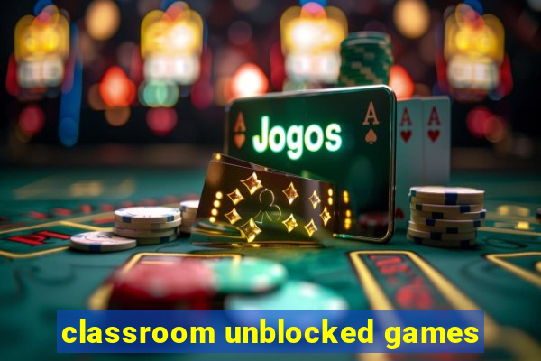 classroom unblocked games
