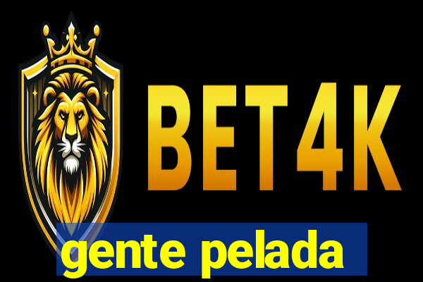 gente pelada