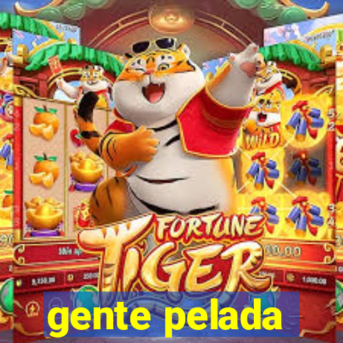 gente pelada