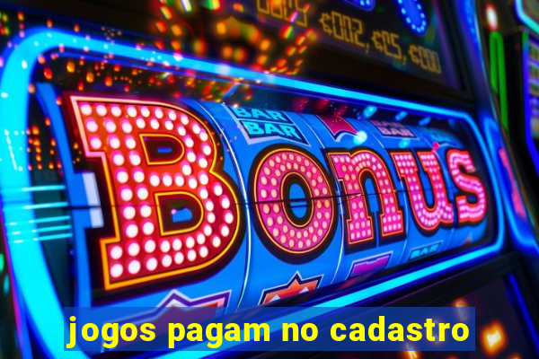 jogos pagam no cadastro
