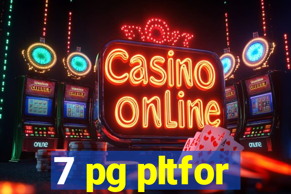 7 pg pltfor