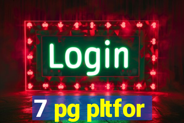 7 pg pltfor