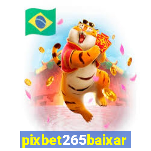 pixbet265baixar