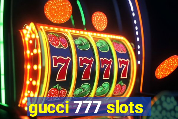 gucci 777 slots