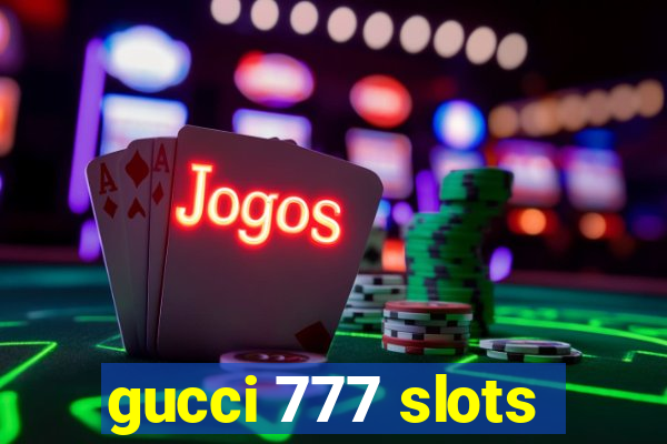 gucci 777 slots