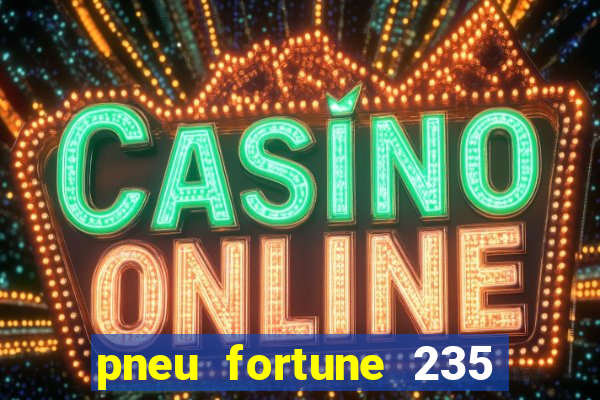 pneu fortune 235 55 r18