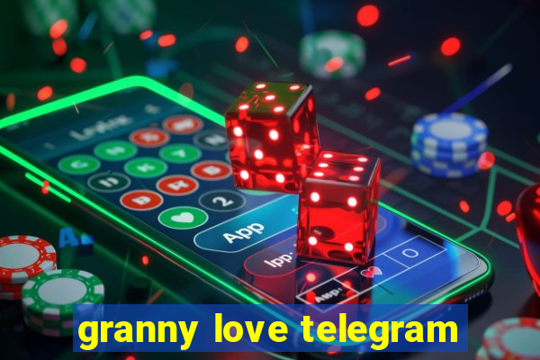 granny love telegram